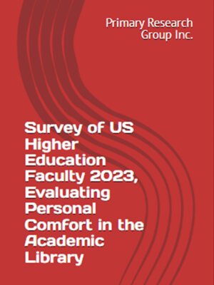 cover image of Survey of US Higher Education Faculty 2023: Evaluating Personal Comfort in the Academic Library